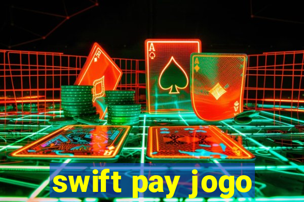 swift pay jogo